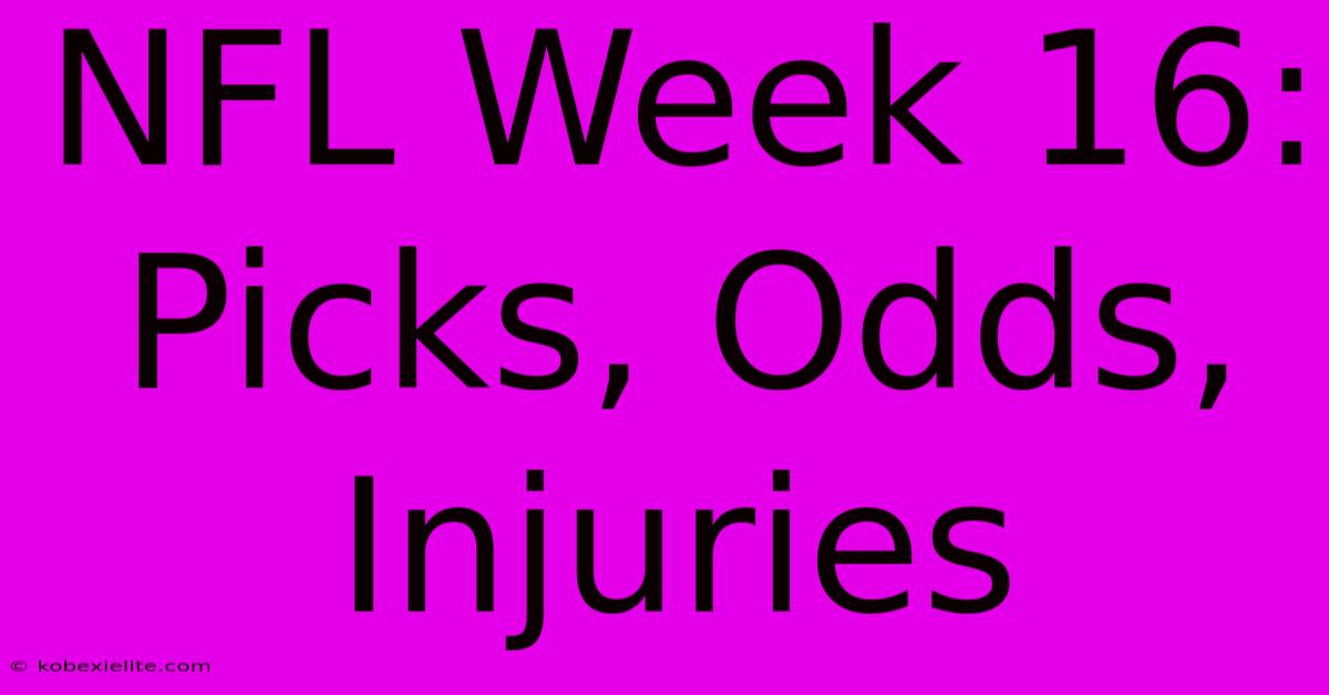 NFL Week 16: Picks, Odds, Injuries