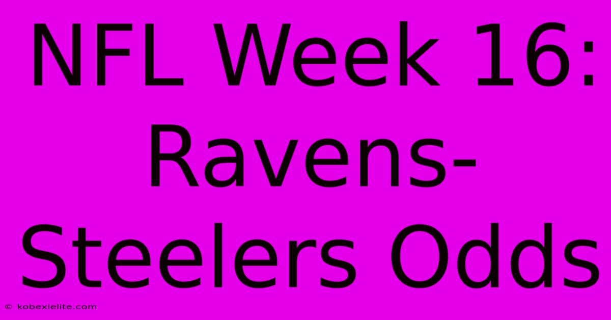 NFL Week 16: Ravens-Steelers Odds