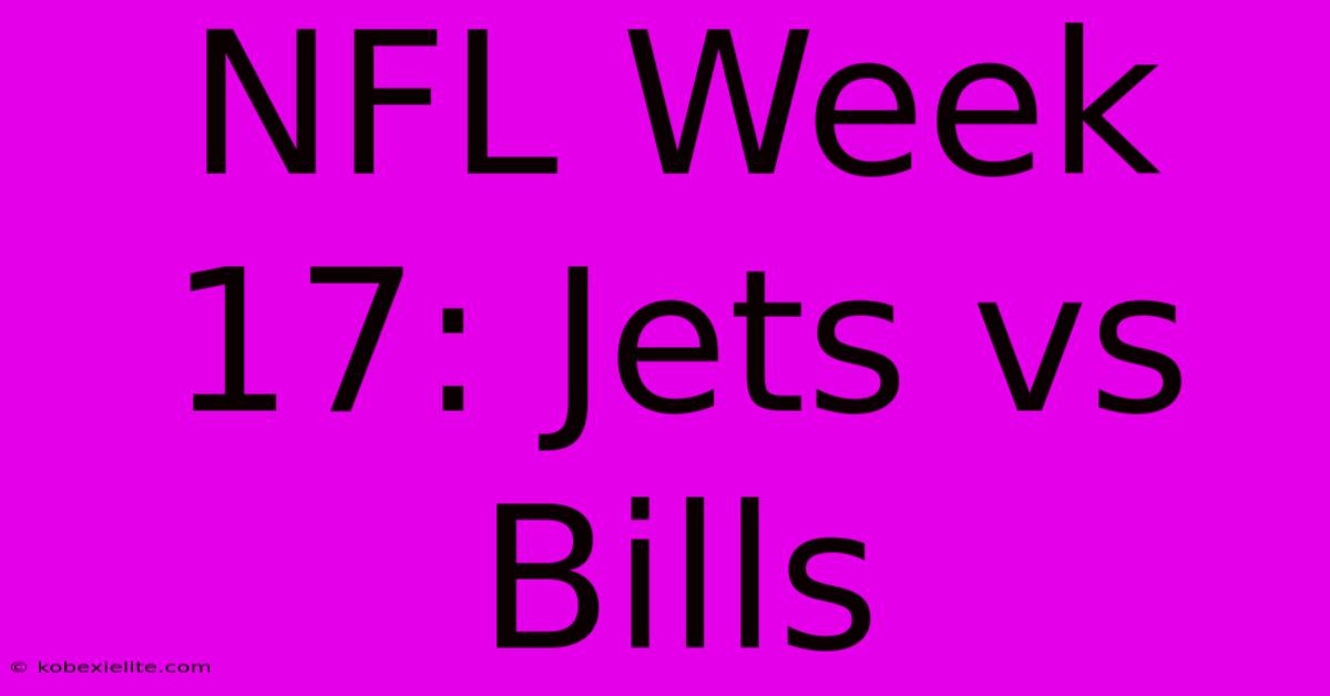 NFL Week 17: Jets Vs Bills