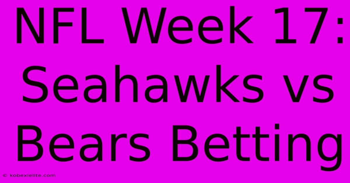 NFL Week 17: Seahawks Vs Bears Betting