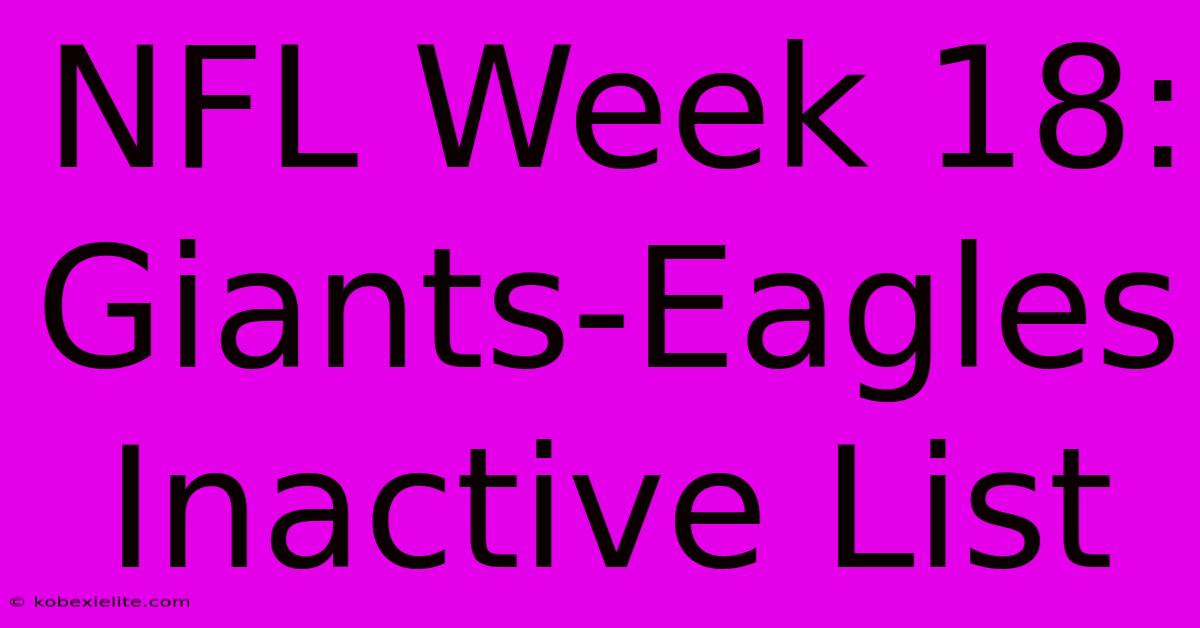 NFL Week 18: Giants-Eagles Inactive List