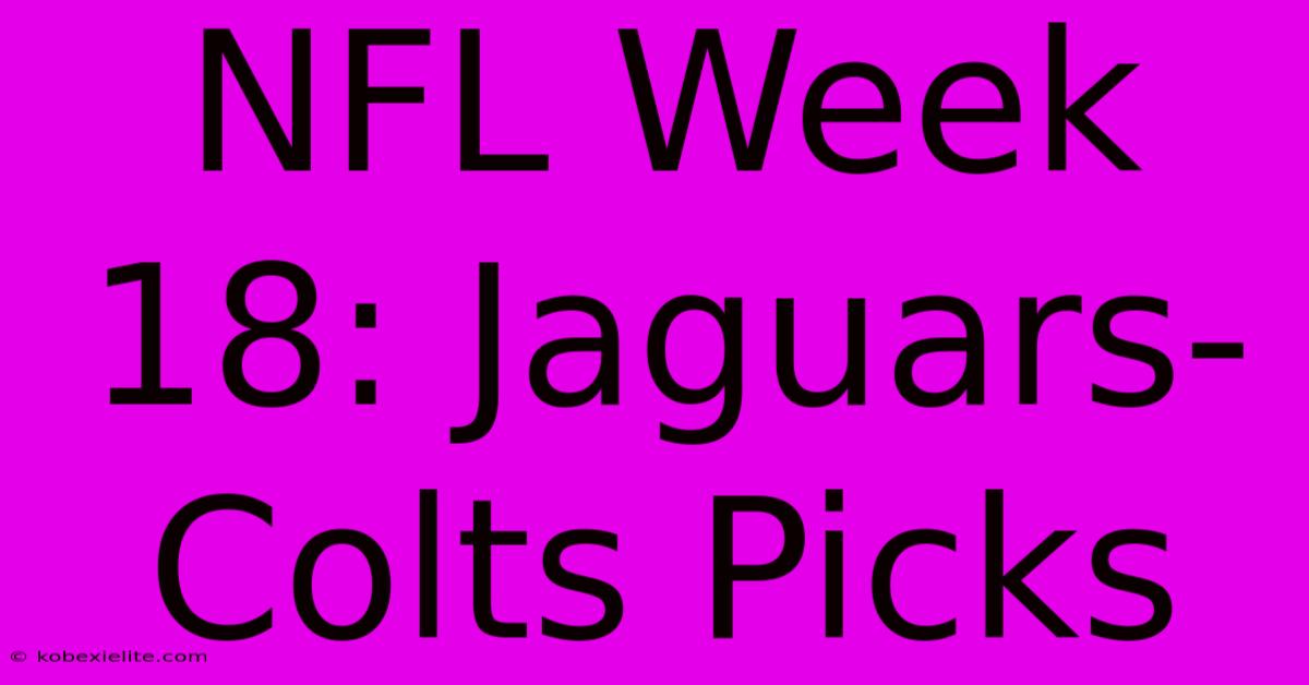 NFL Week 18: Jaguars-Colts Picks