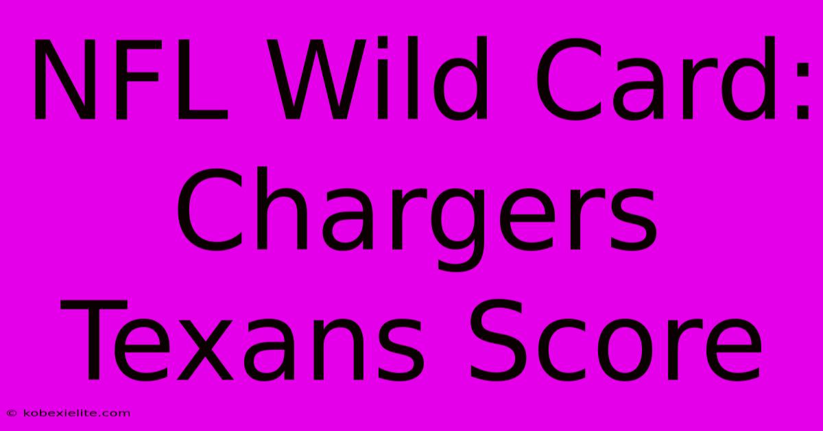 NFL Wild Card: Chargers Texans Score