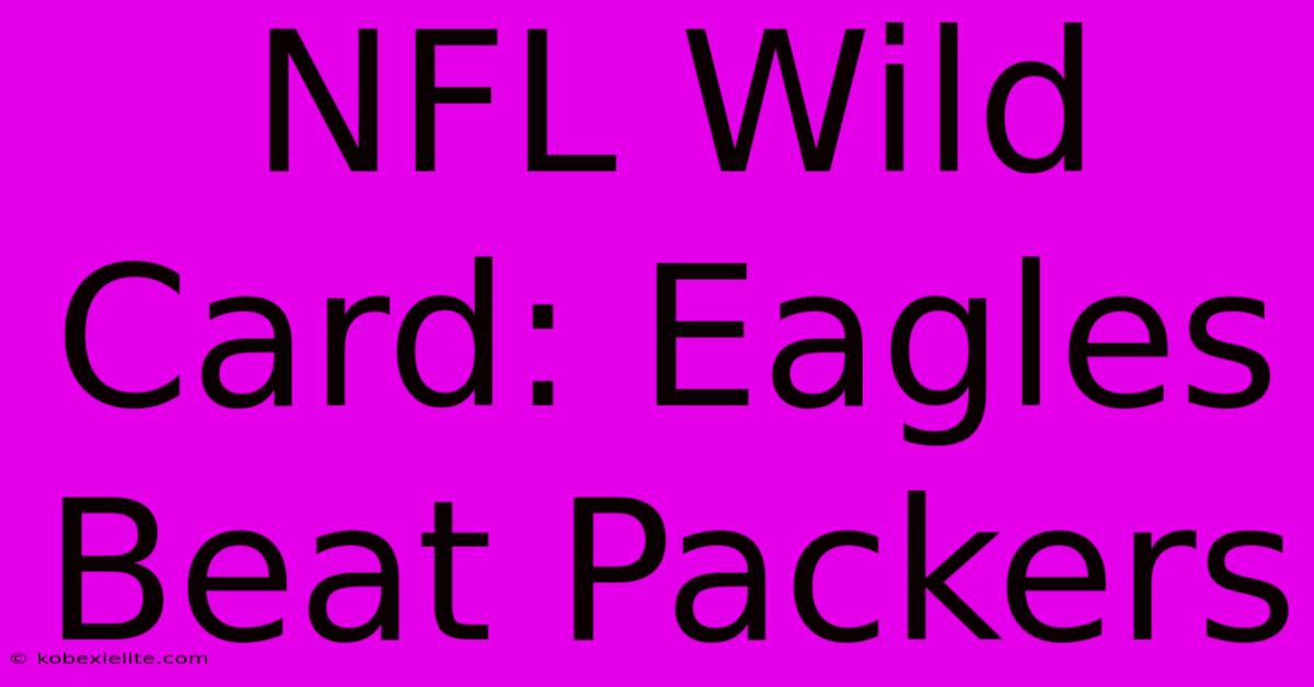 NFL Wild Card: Eagles Beat Packers