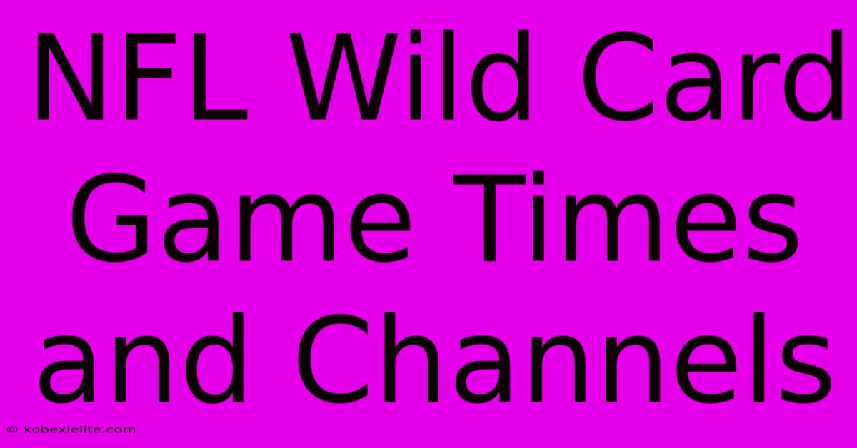 NFL Wild Card Game Times And Channels