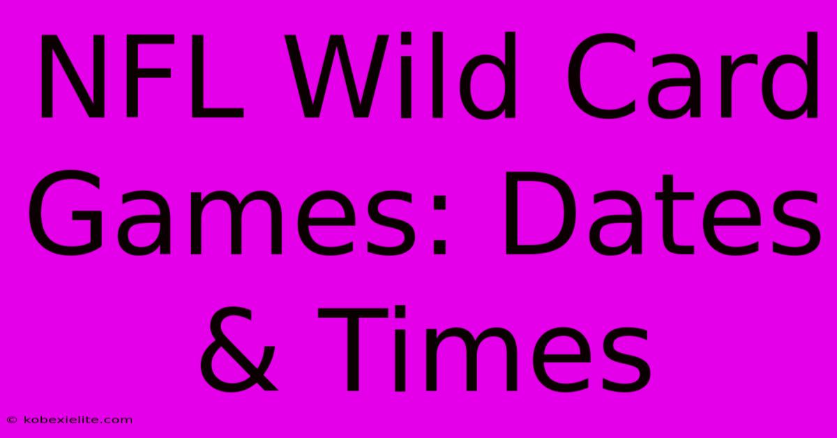 NFL Wild Card Games: Dates & Times