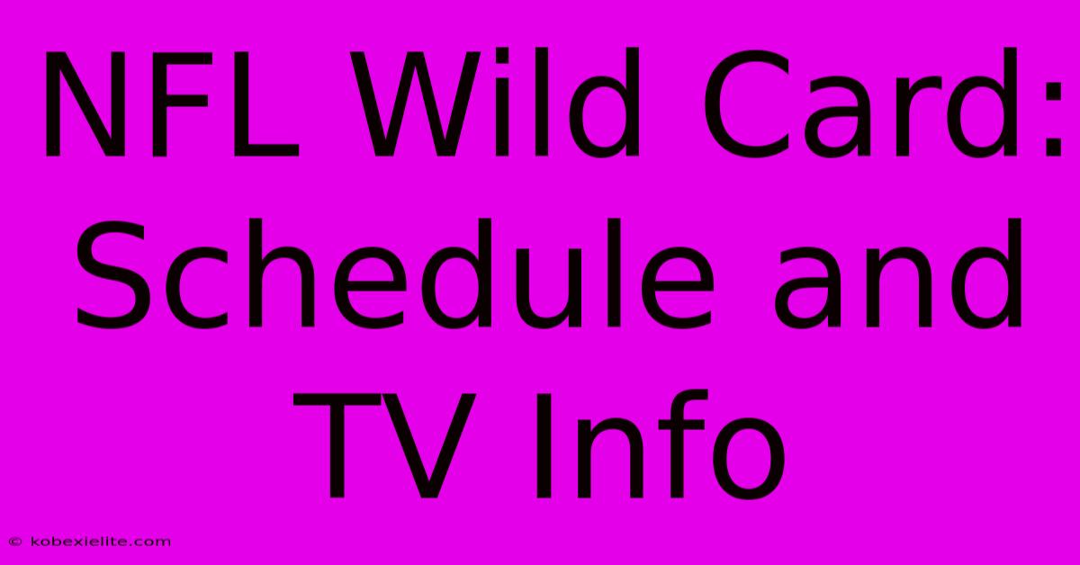 NFL Wild Card: Schedule And TV Info