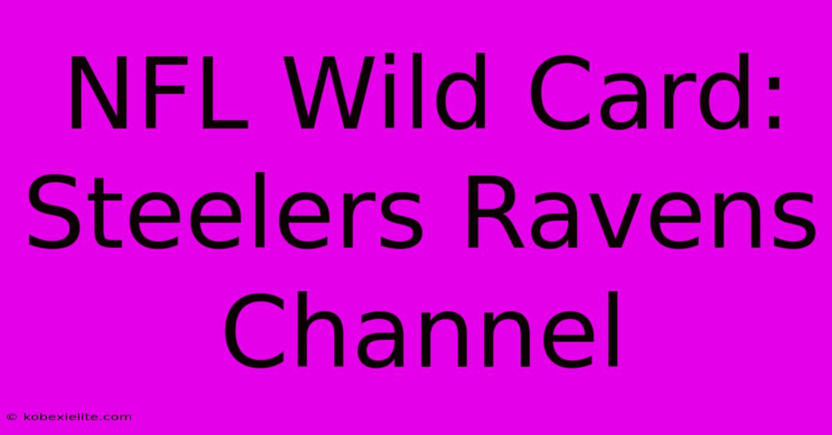 NFL Wild Card: Steelers Ravens Channel