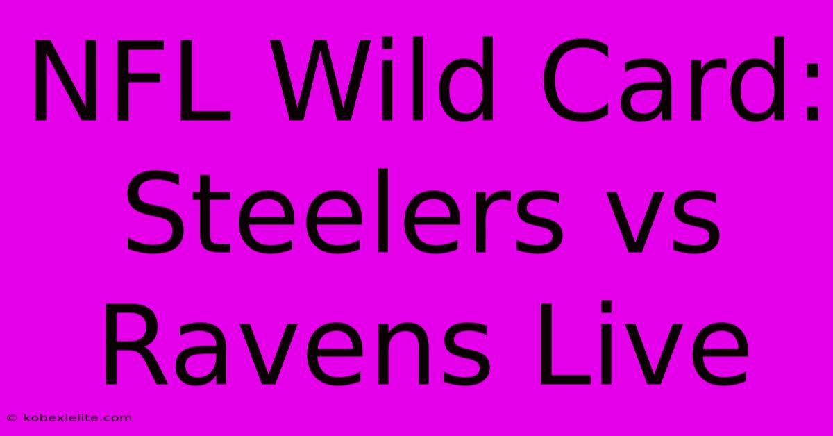 NFL Wild Card: Steelers Vs Ravens Live