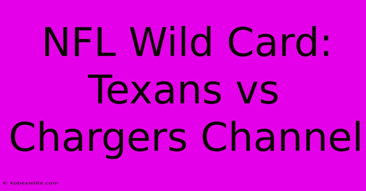 NFL Wild Card: Texans Vs Chargers Channel