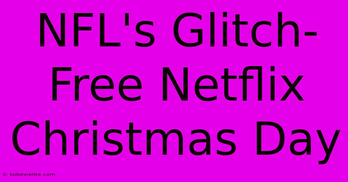 NFL's Glitch-Free Netflix Christmas Day