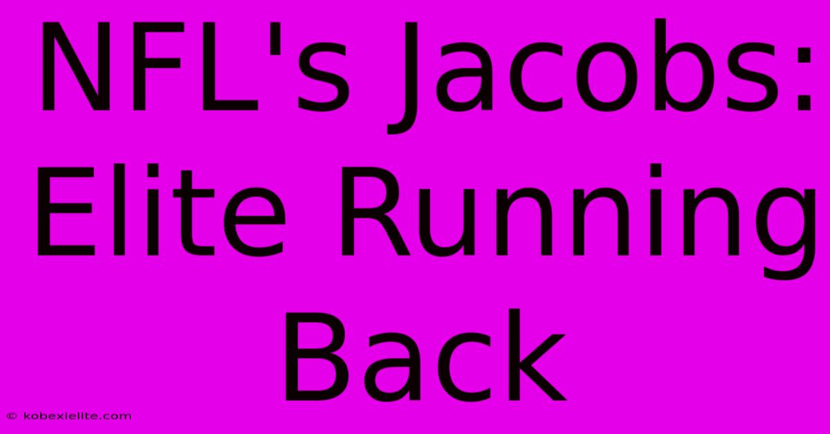 NFL's Jacobs: Elite Running Back