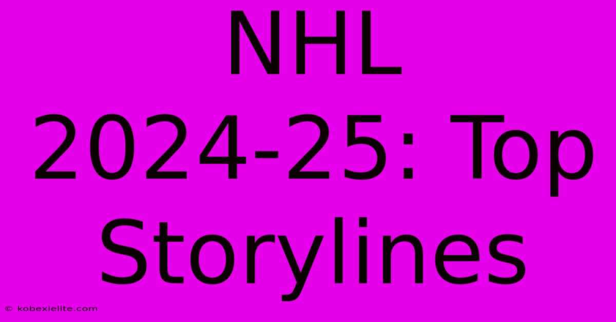 NHL 2024-25: Top Storylines