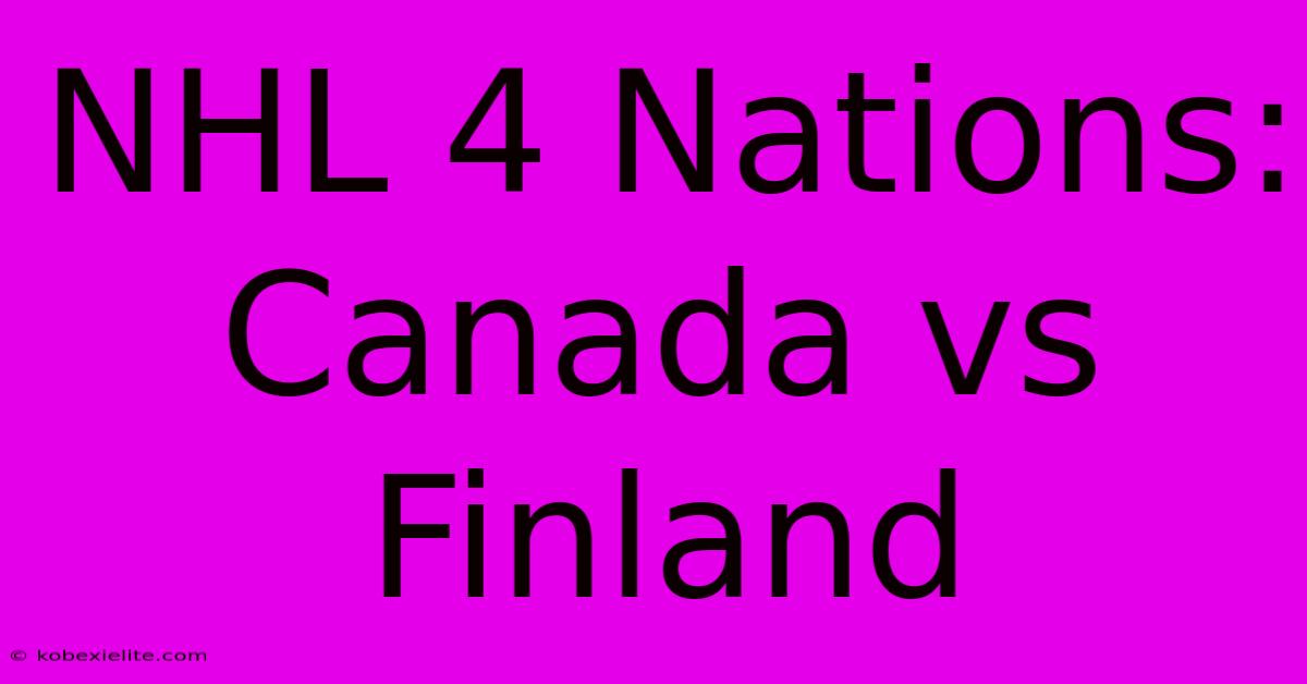 NHL 4 Nations: Canada Vs Finland