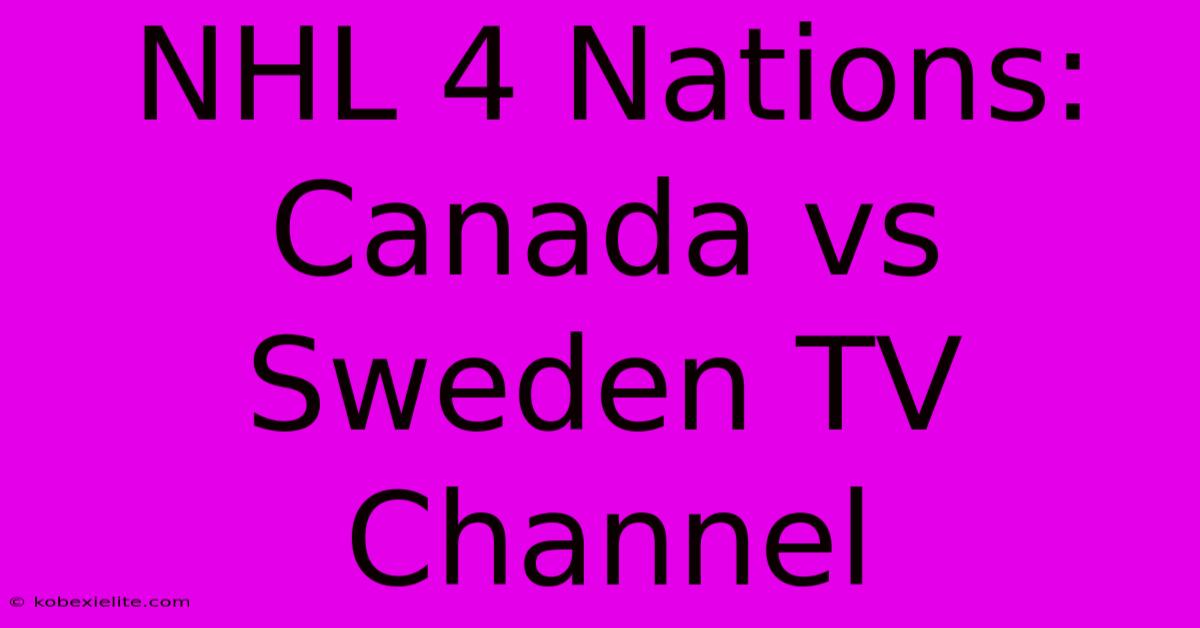 NHL 4 Nations: Canada Vs Sweden TV Channel