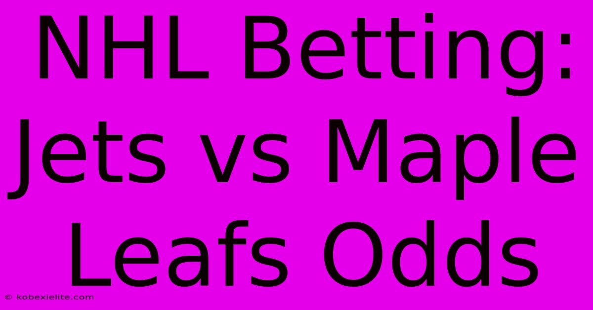 NHL Betting: Jets Vs Maple Leafs Odds