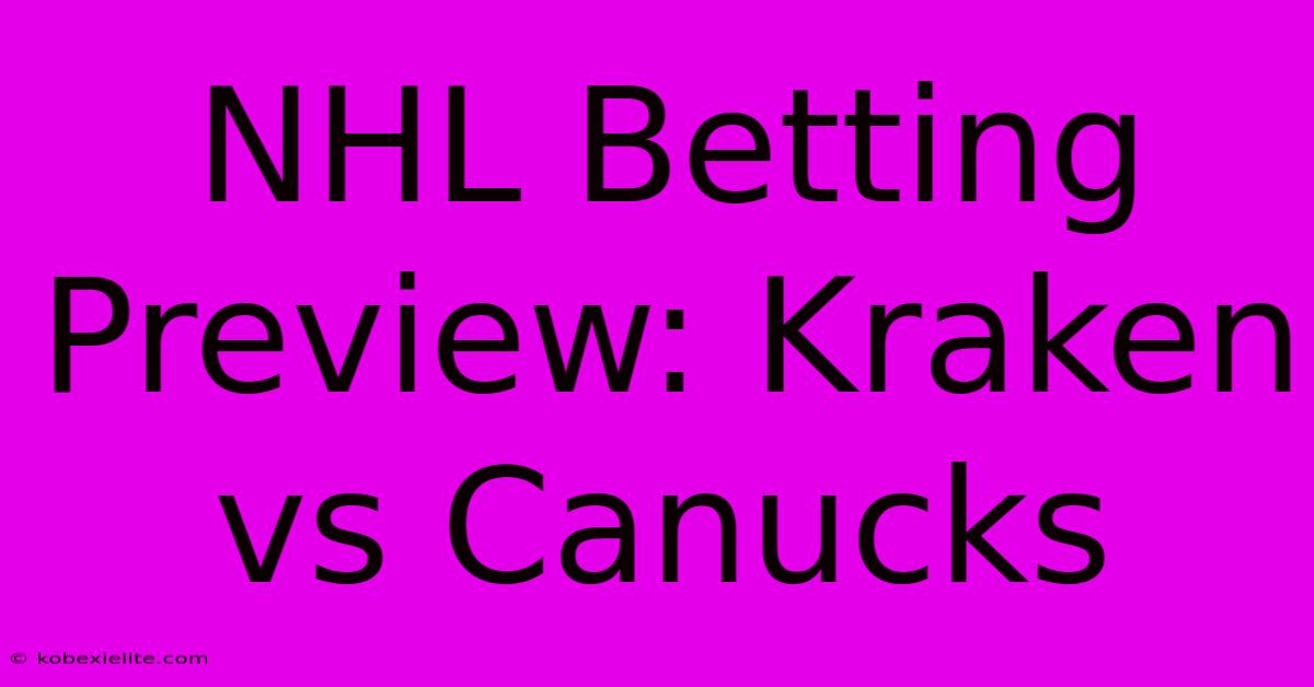 NHL Betting Preview: Kraken Vs Canucks