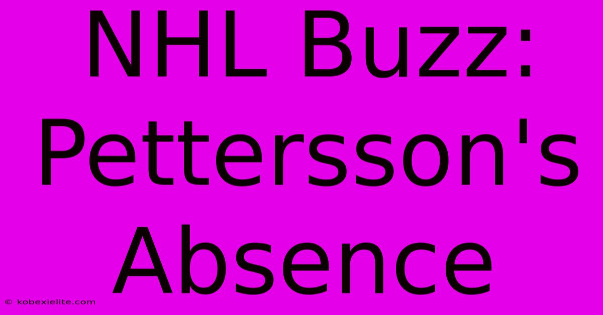 NHL Buzz: Pettersson's Absence