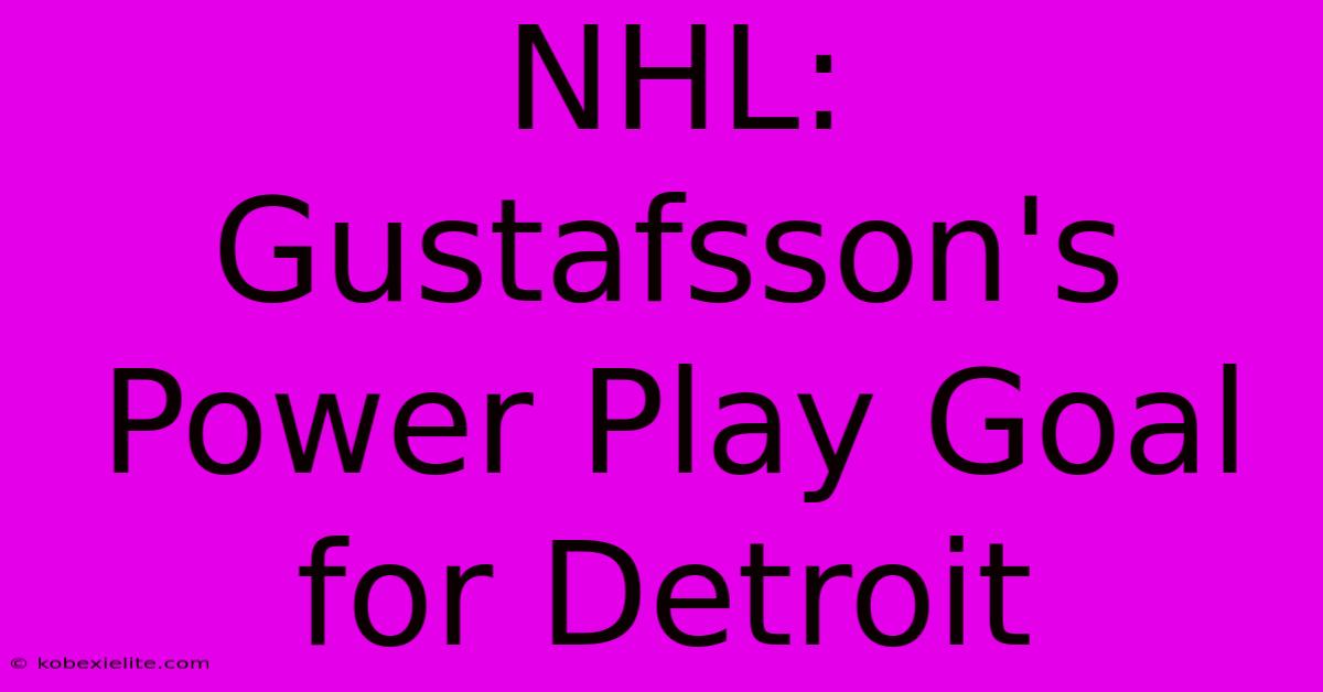 NHL: Gustafsson's Power Play Goal For Detroit