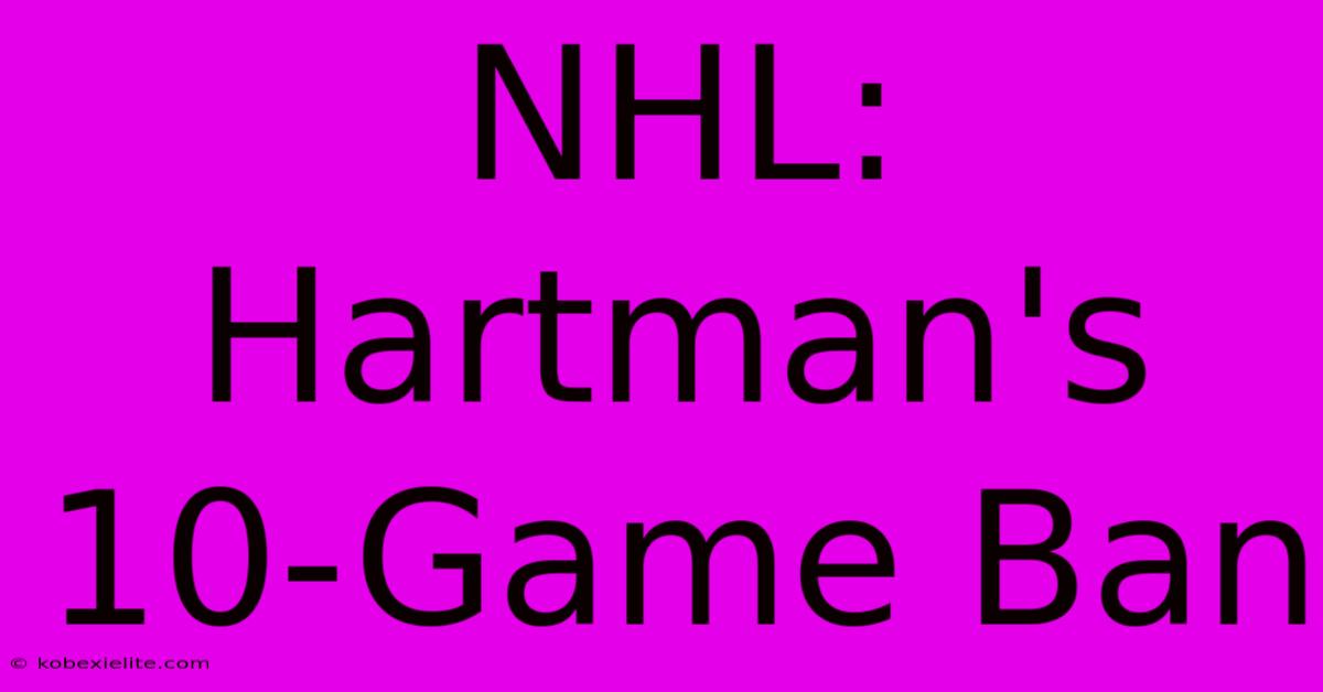 NHL: Hartman's 10-Game Ban