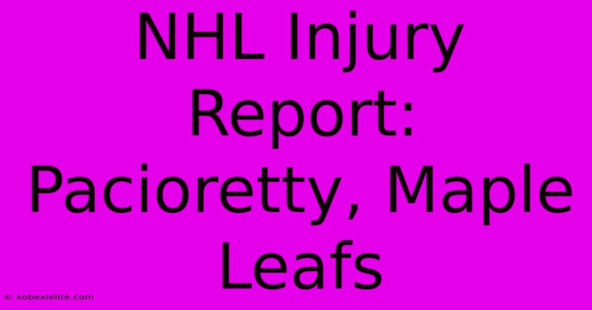 NHL Injury Report: Pacioretty, Maple Leafs