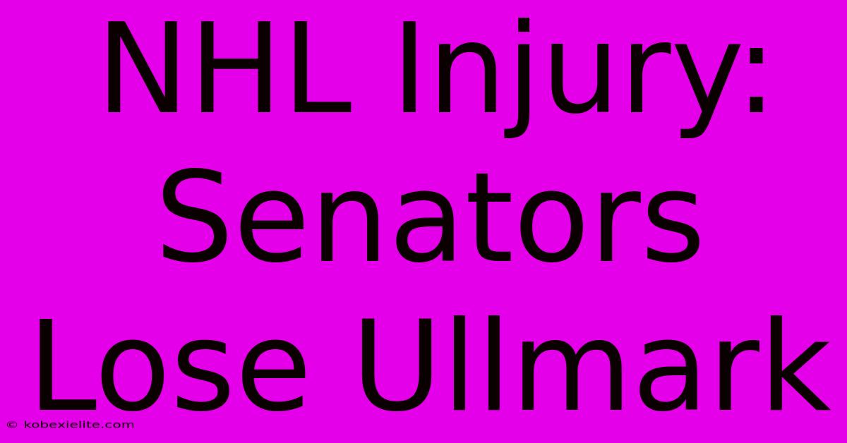 NHL Injury: Senators Lose Ullmark