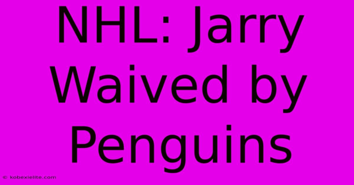 NHL: Jarry Waived By Penguins