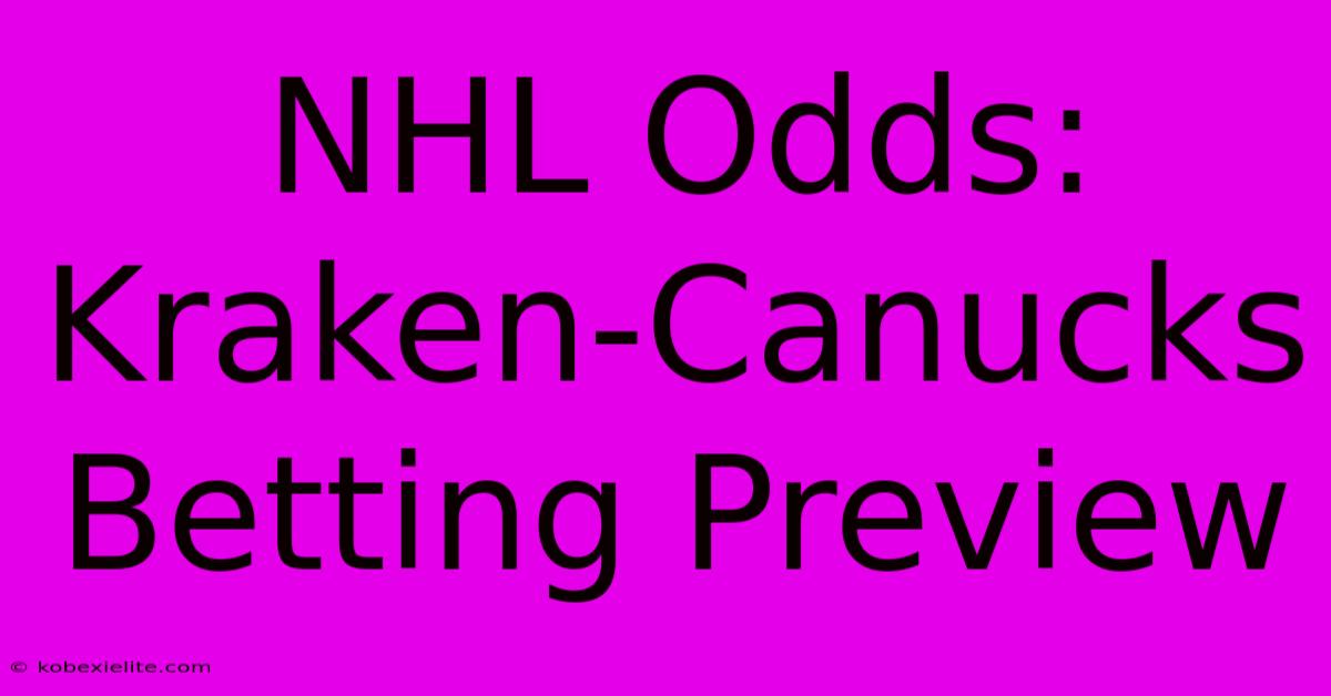 NHL Odds: Kraken-Canucks Betting Preview