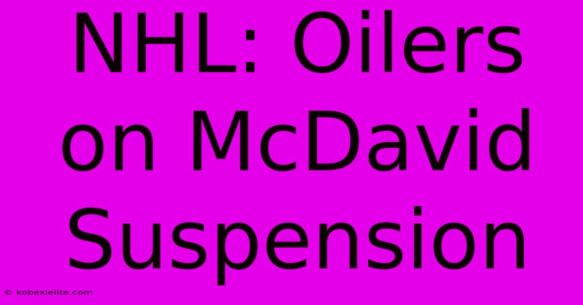 NHL: Oilers On McDavid Suspension