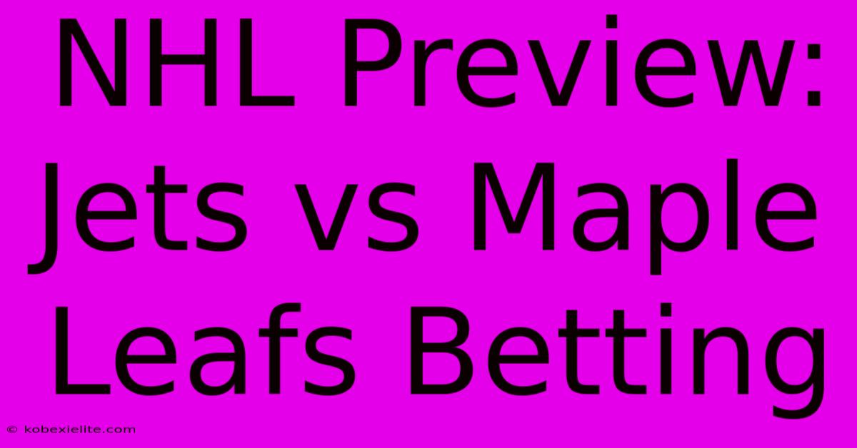 NHL Preview: Jets Vs Maple Leafs Betting