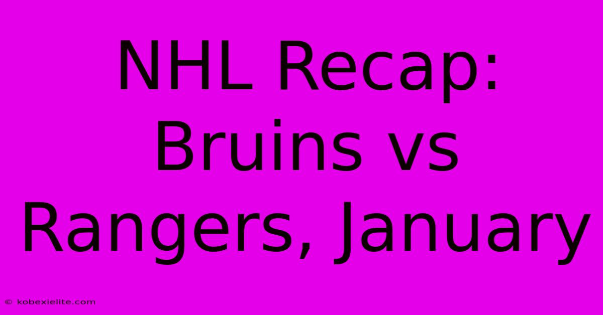 NHL Recap: Bruins Vs Rangers, January