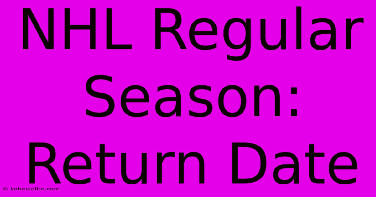 NHL Regular Season: Return Date