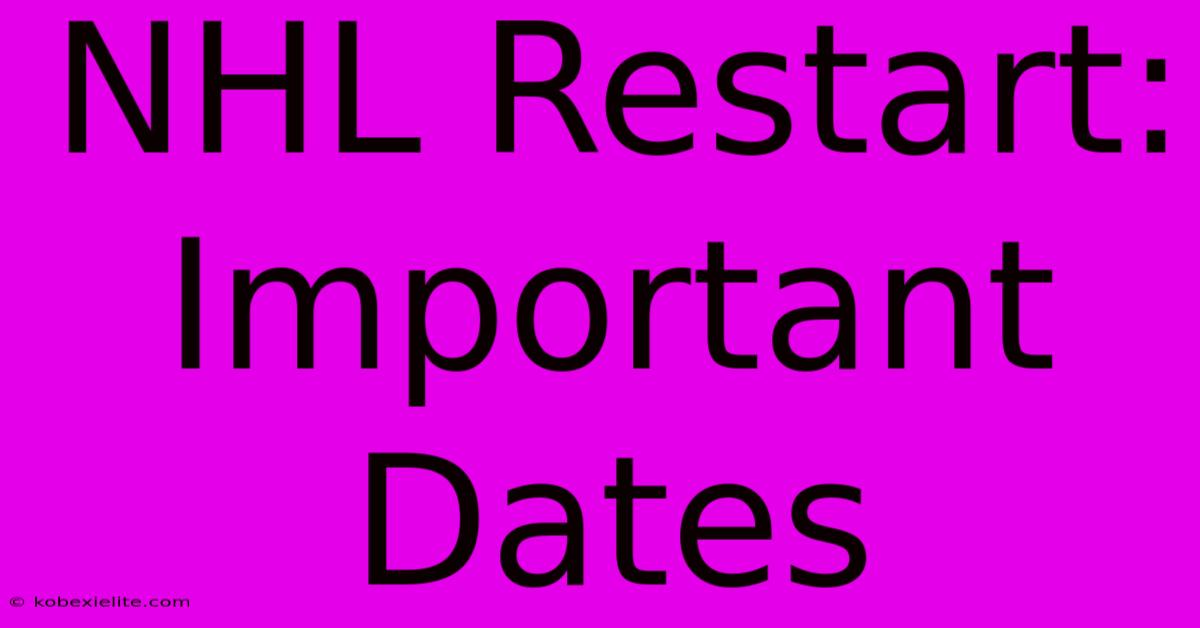 NHL Restart: Important Dates