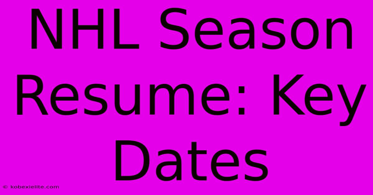 NHL Season Resume: Key Dates