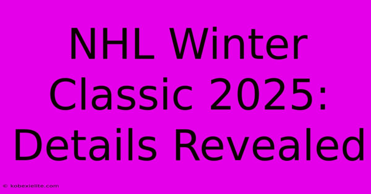 NHL Winter Classic 2025: Details Revealed