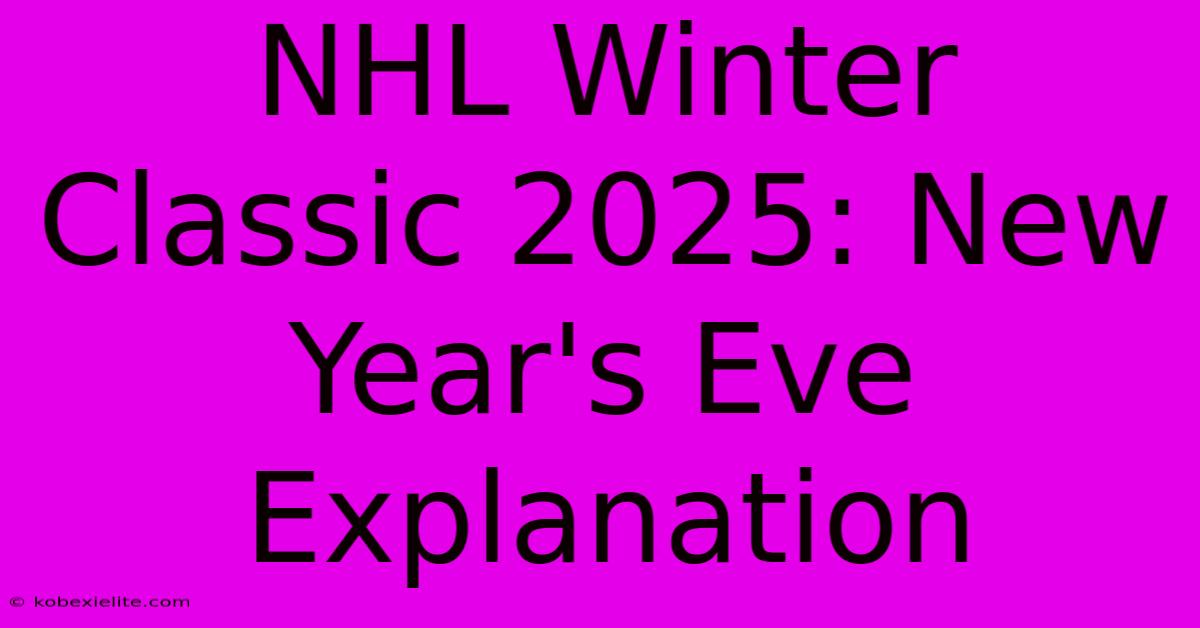 NHL Winter Classic 2025: New Year's Eve Explanation