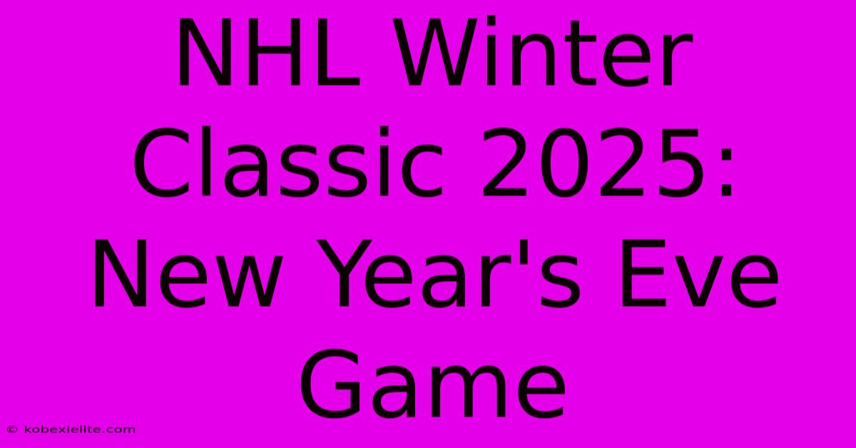 NHL Winter Classic 2025: New Year's Eve Game