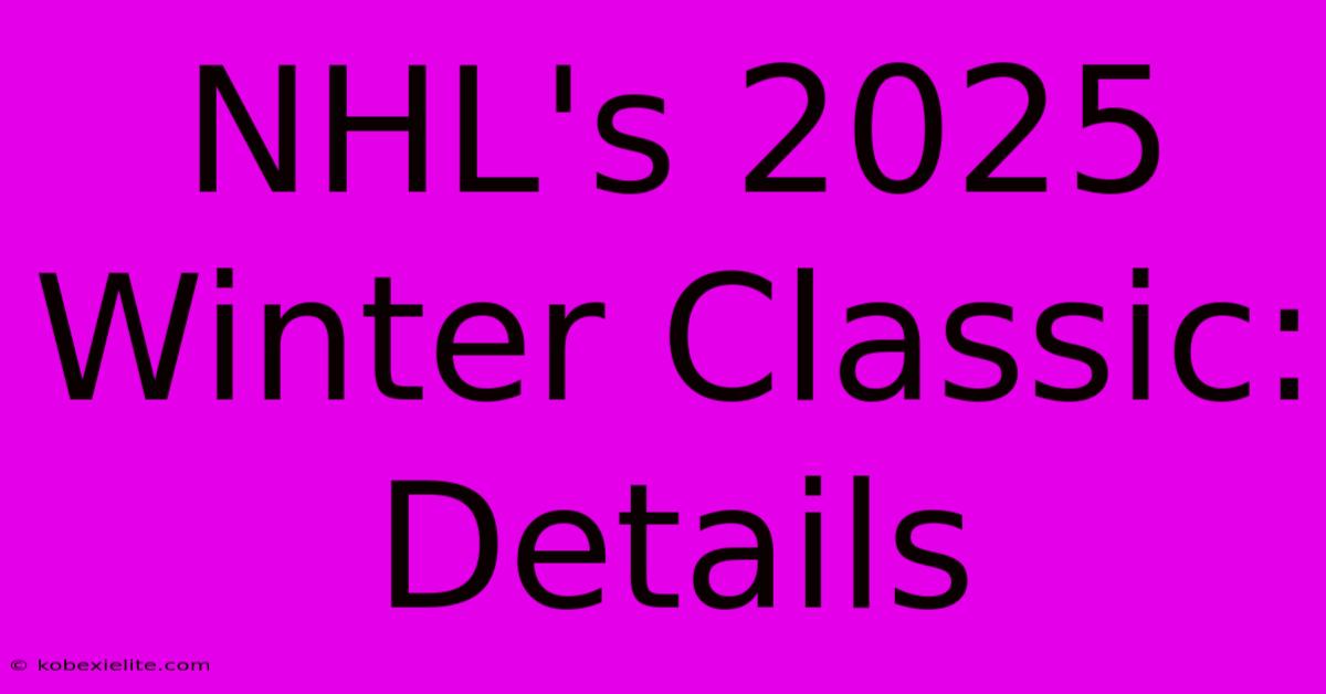 NHL's 2025 Winter Classic: Details