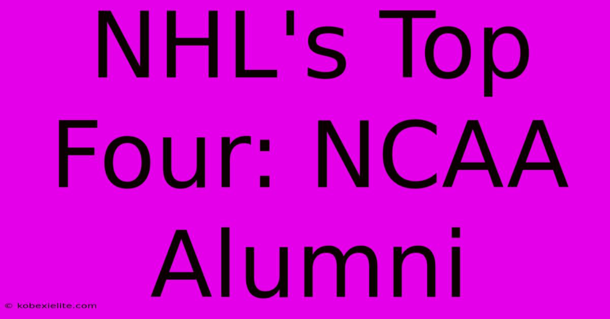 NHL's Top Four: NCAA Alumni