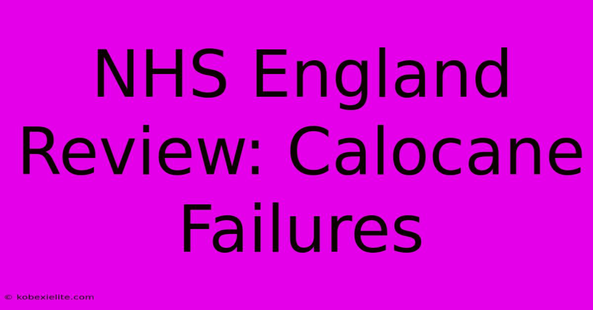 NHS England Review: Calocane Failures