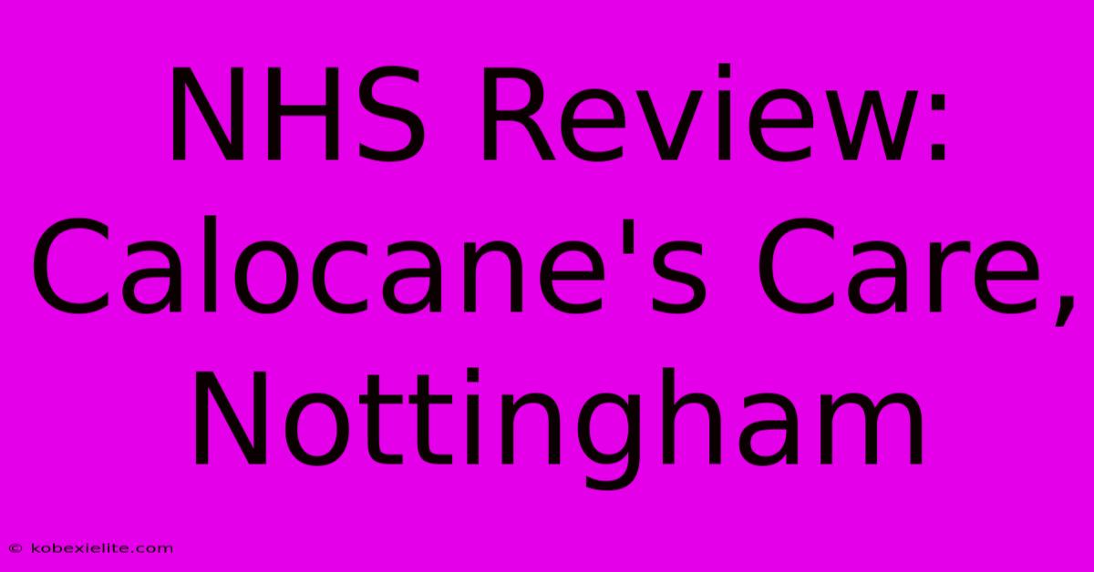 NHS Review: Calocane's Care, Nottingham