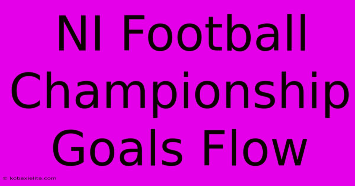 NI Football Championship Goals Flow