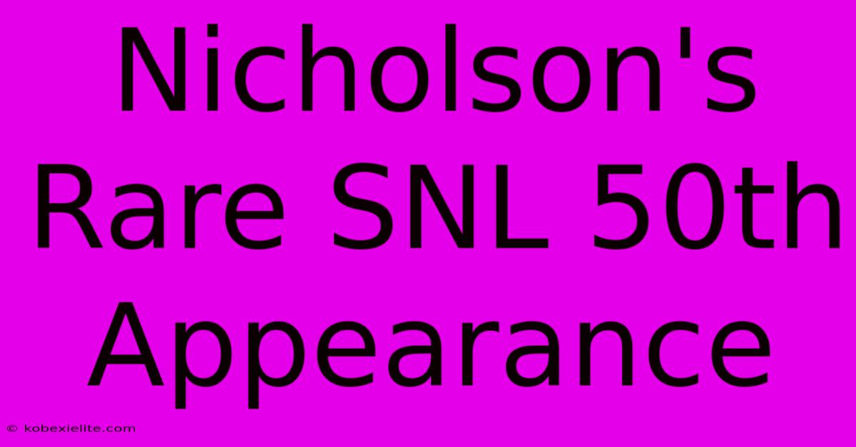 Nicholson's Rare SNL 50th Appearance