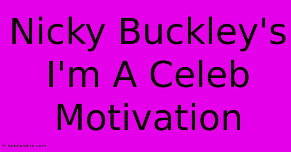 Nicky Buckley's I'm A Celeb Motivation