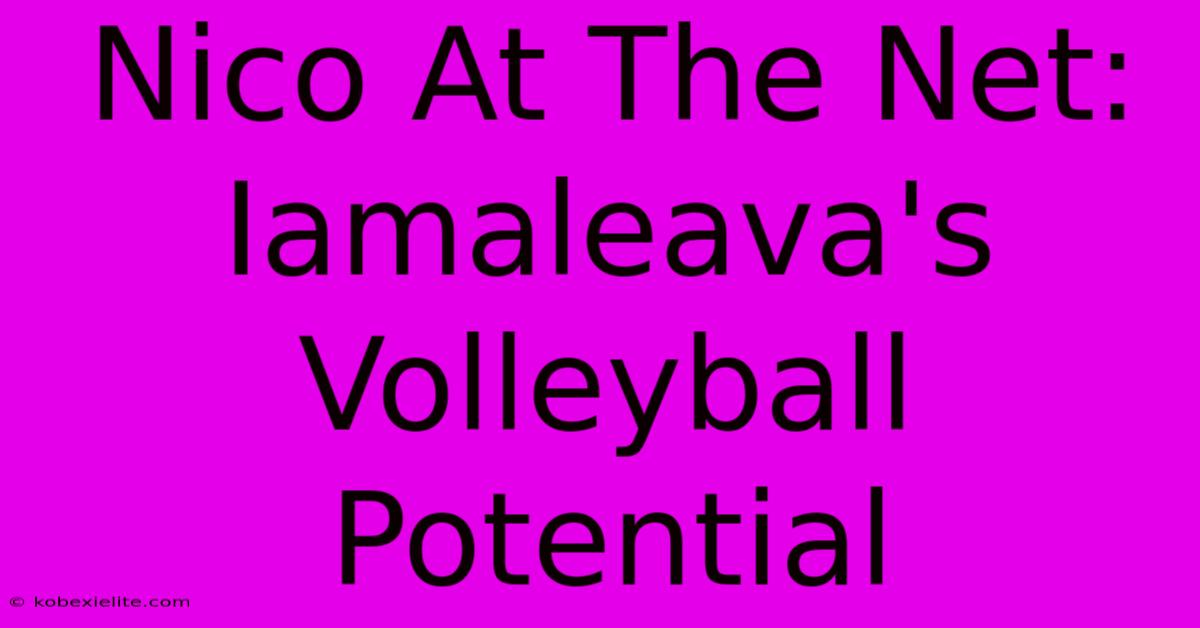 Nico At The Net: Iamaleava's Volleyball Potential