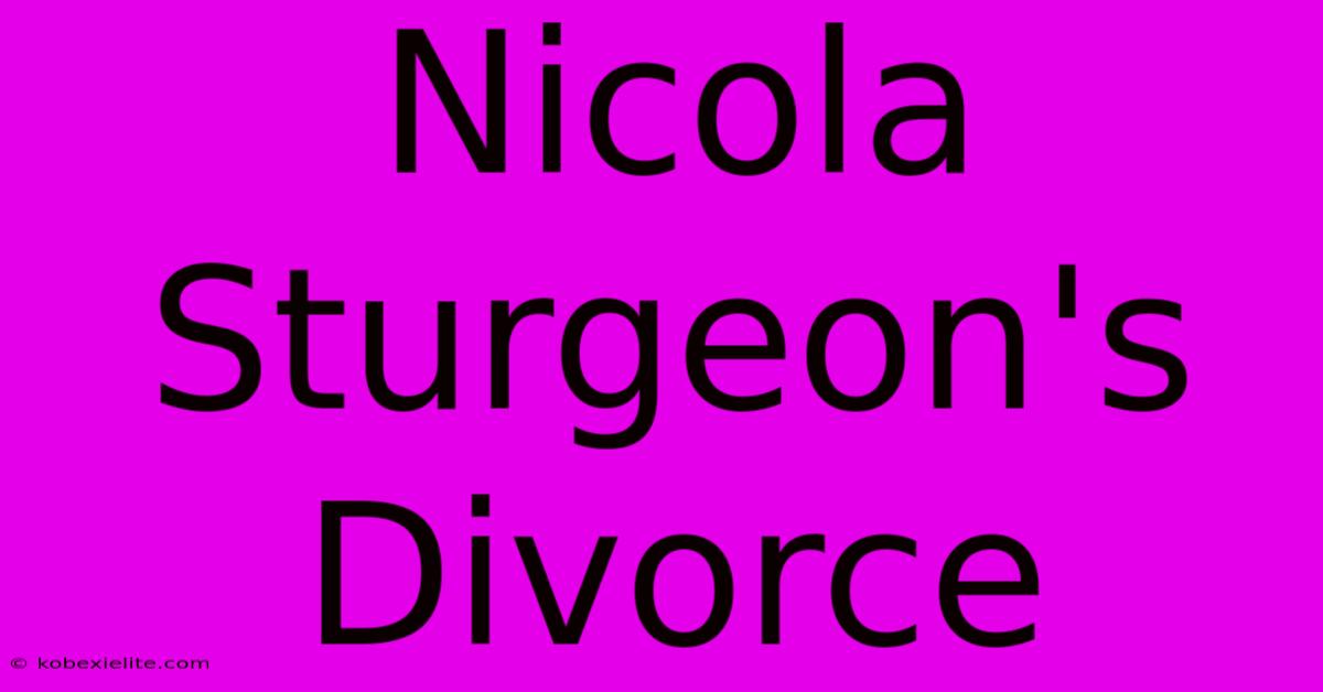 Nicola Sturgeon's Divorce