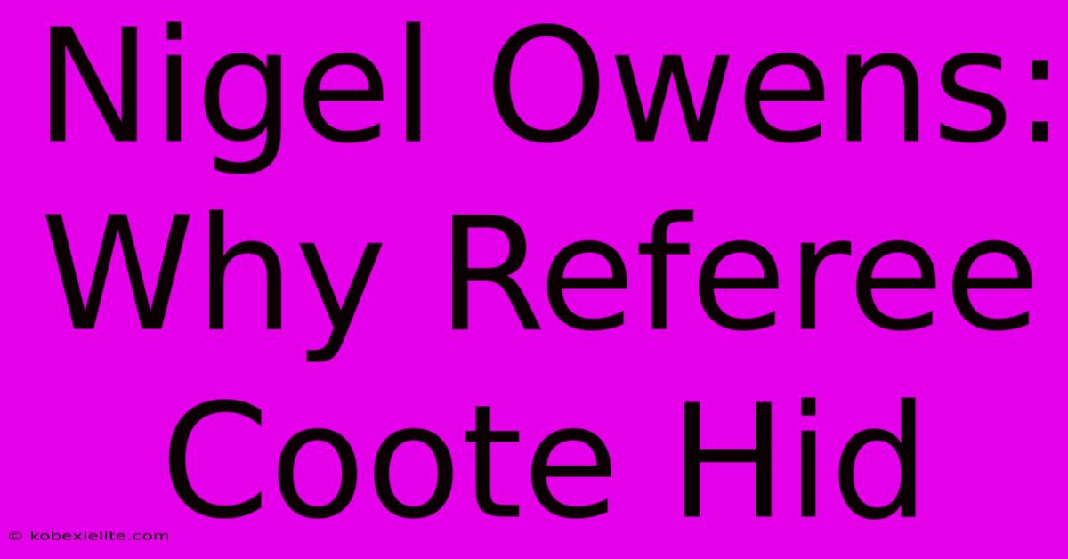 Nigel Owens: Why Referee Coote Hid