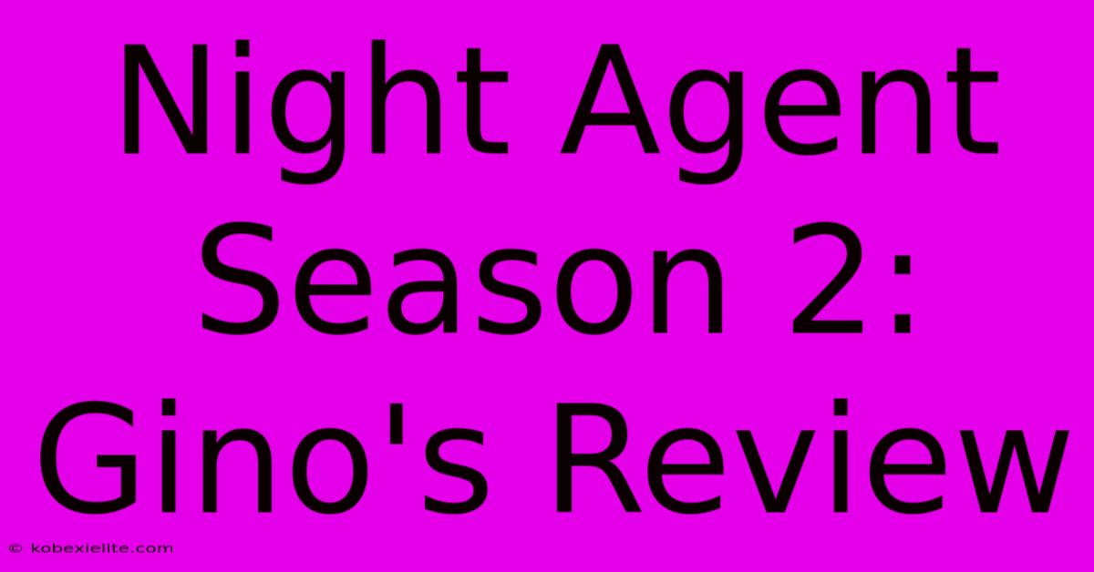 Night Agent Season 2: Gino's Review