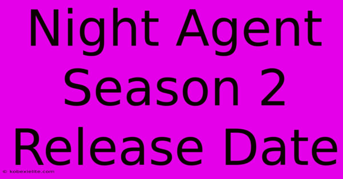 Night Agent Season 2 Release Date