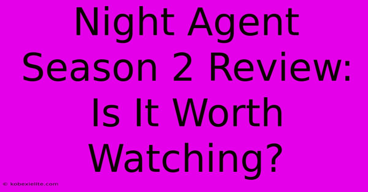 Night Agent Season 2 Review: Is It Worth Watching?